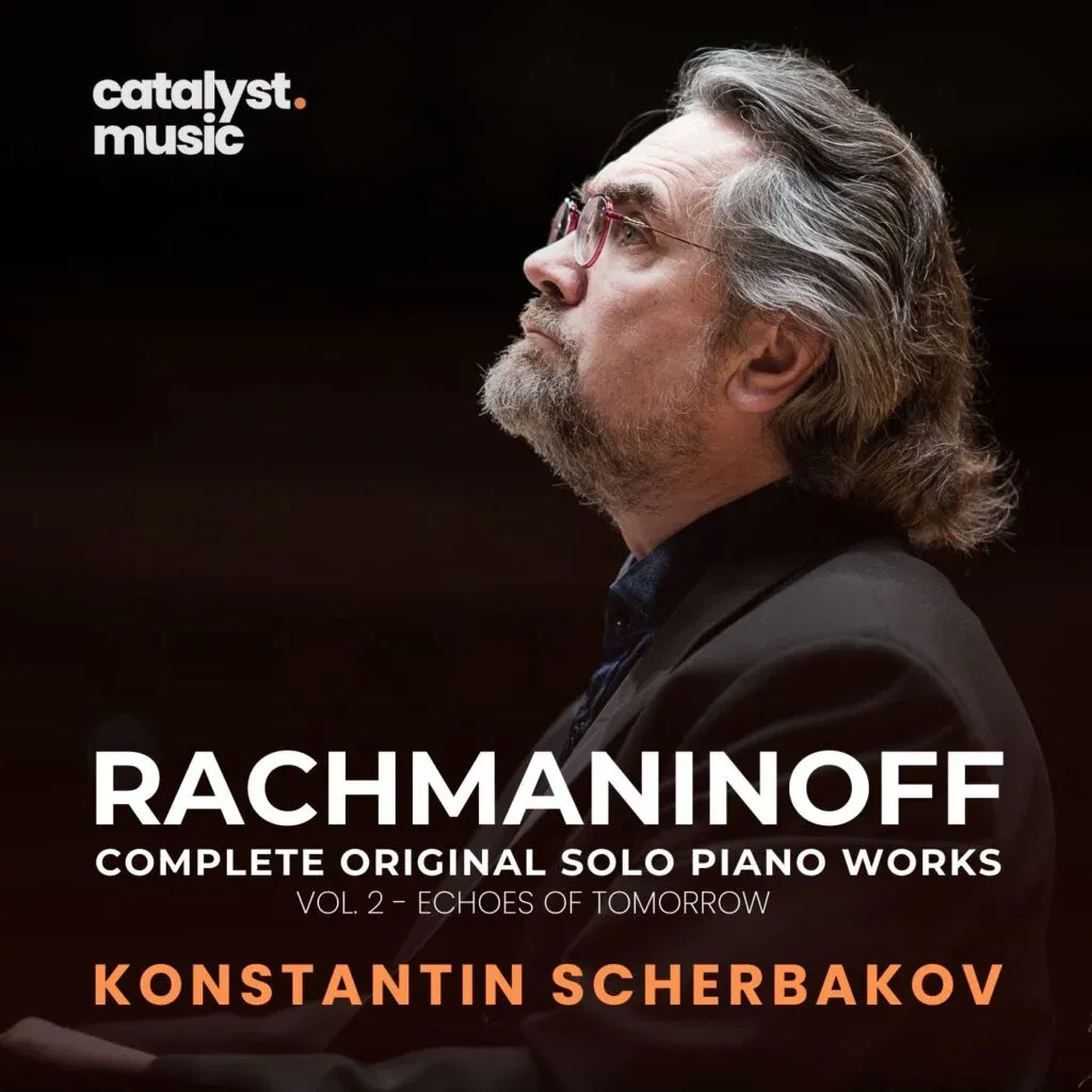 Echoes of Tomorrow — Rachmaninoff Complete Original Solo Piano Works Vol. 2, performed by Konstantin Scherbakov